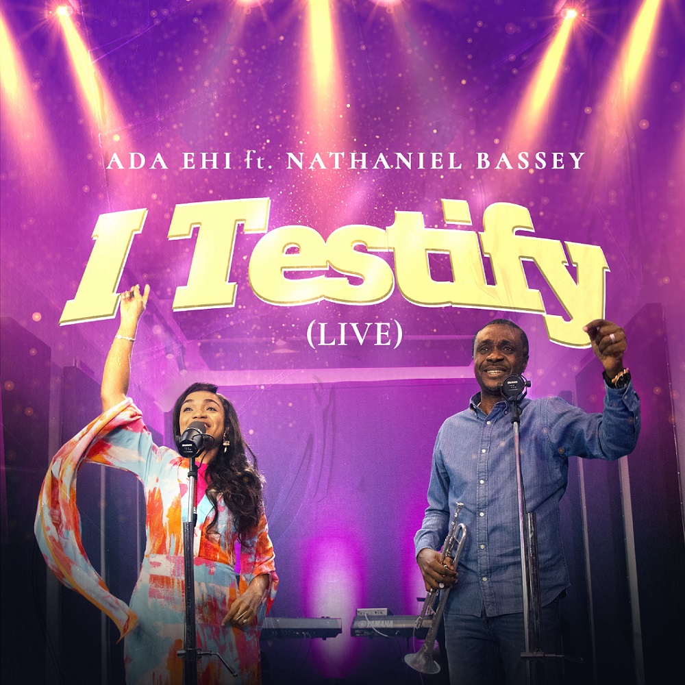 Ada Ehi - I Testify (Live) ft Nathaniel Bassey